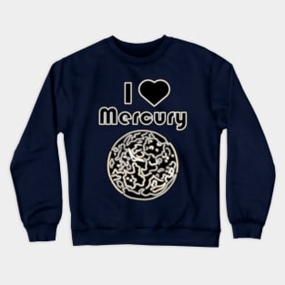 Electric Solar System I Love Mercury Crewneck Sweatshirt